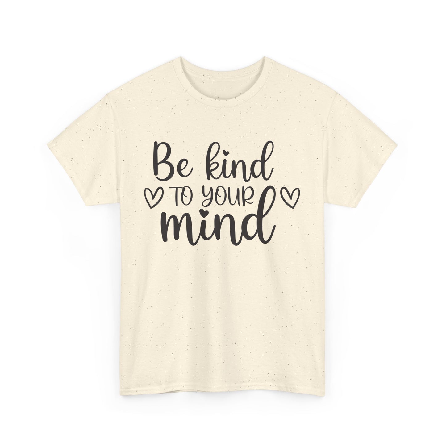 Be Kind to Your Mind Unisex Heavy Cotton Tee - Inspirational Quote T-Shirt