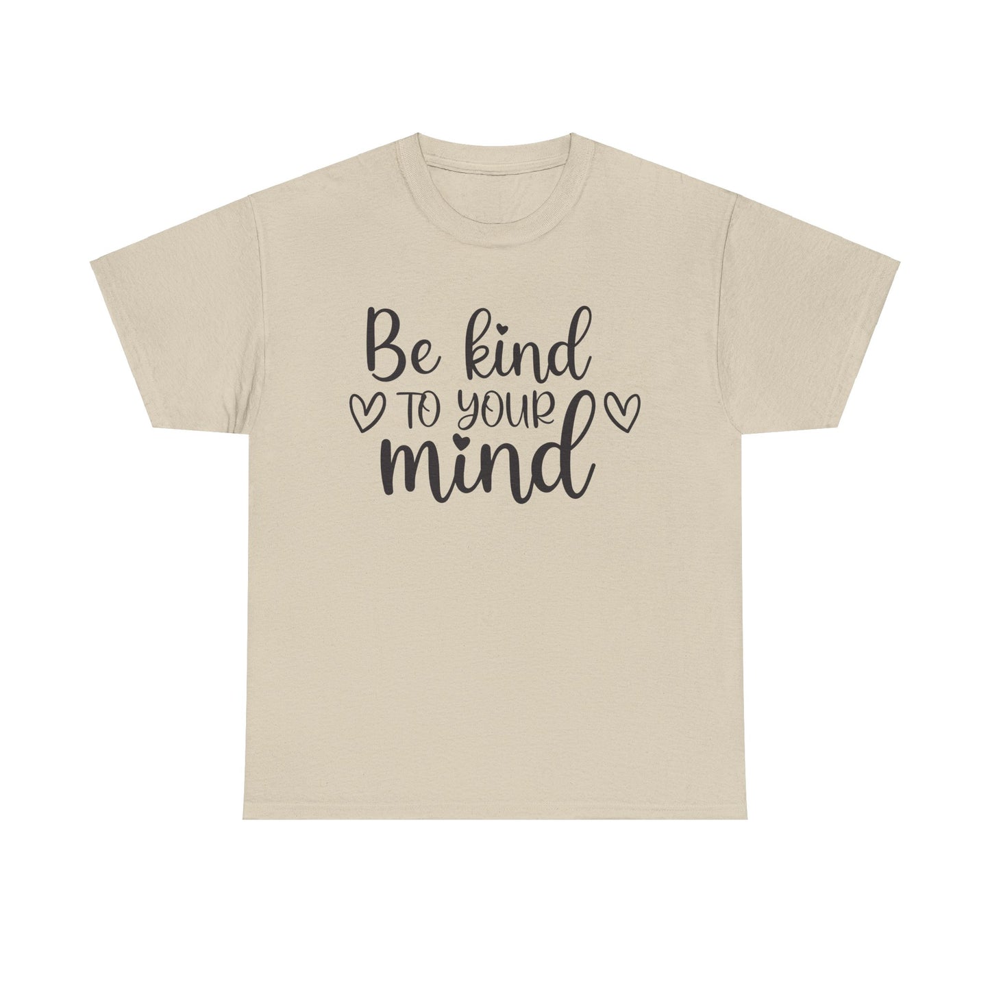 Be Kind to Your Mind Unisex Heavy Cotton Tee - Inspirational Quote T-Shirt