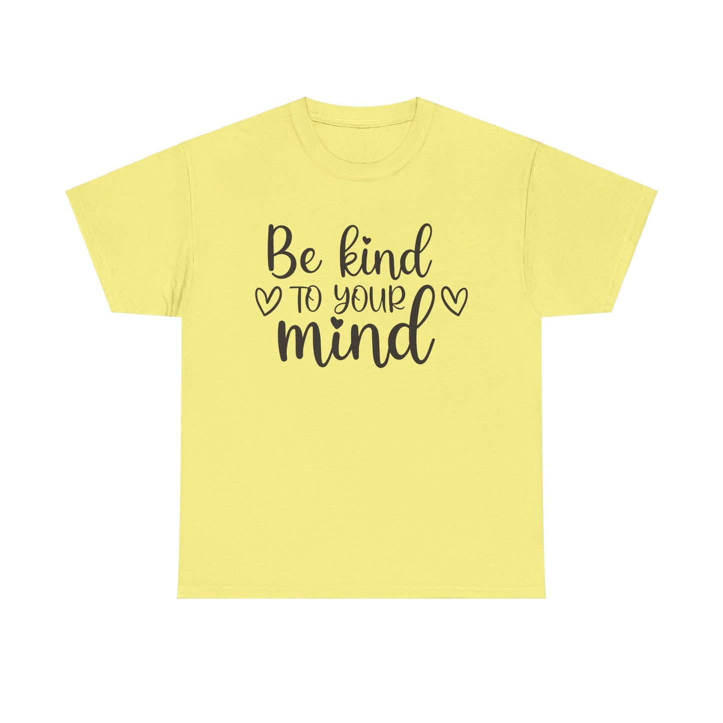 Be Kind to Your Mind Unisex Heavy Cotton Tee - Inspirational Quote T-Shirt