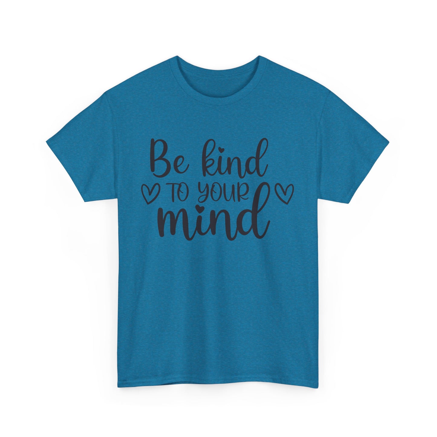 Be Kind to Your Mind Unisex Heavy Cotton Tee - Inspirational Quote T-Shirt