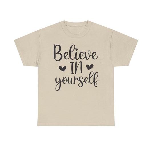 Believe in Yourself Unisex Heavy Cotton Tee - Inspirational Motivational Shirt