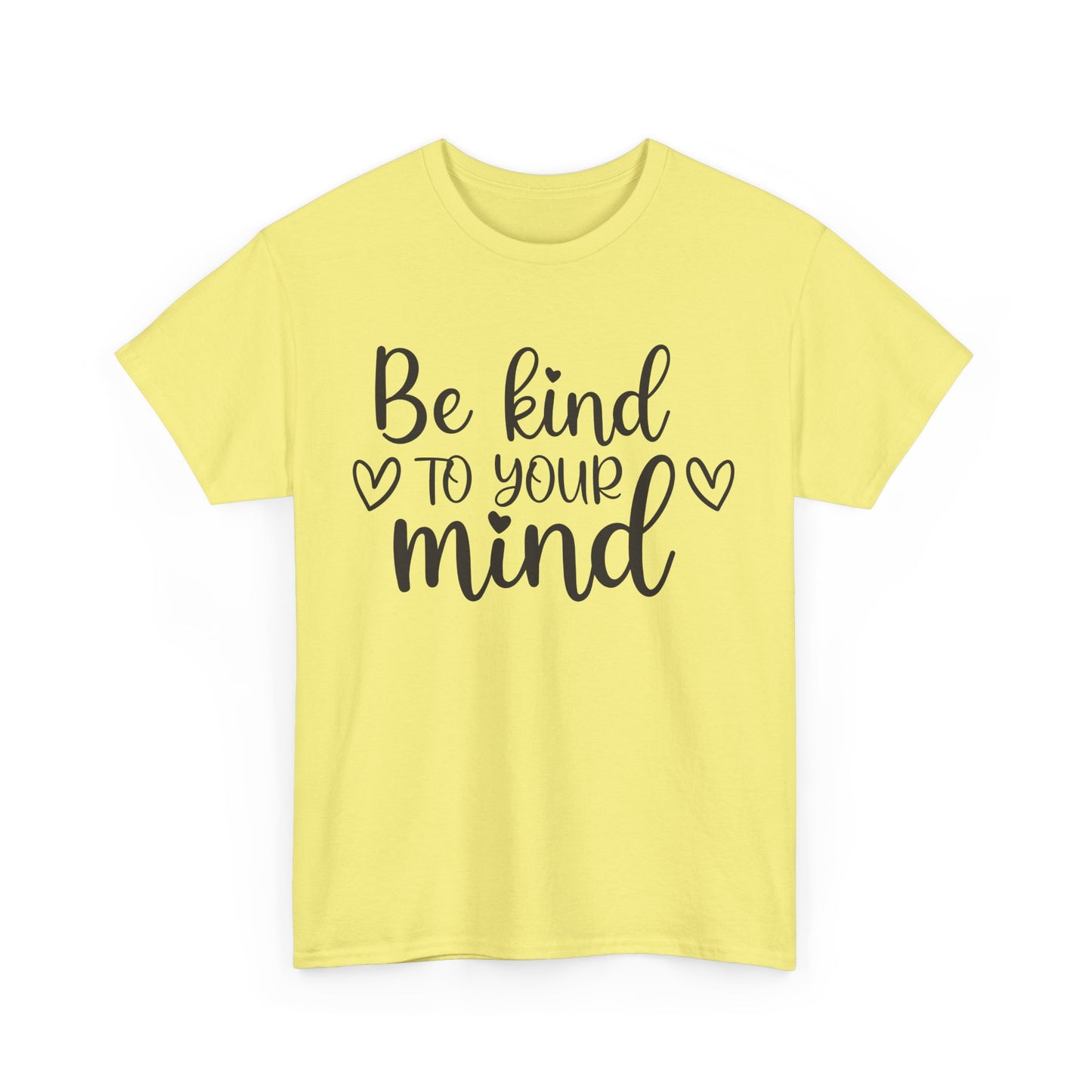 Be Kind to Your Mind Unisex Heavy Cotton Tee - Inspirational Quote T-Shirt