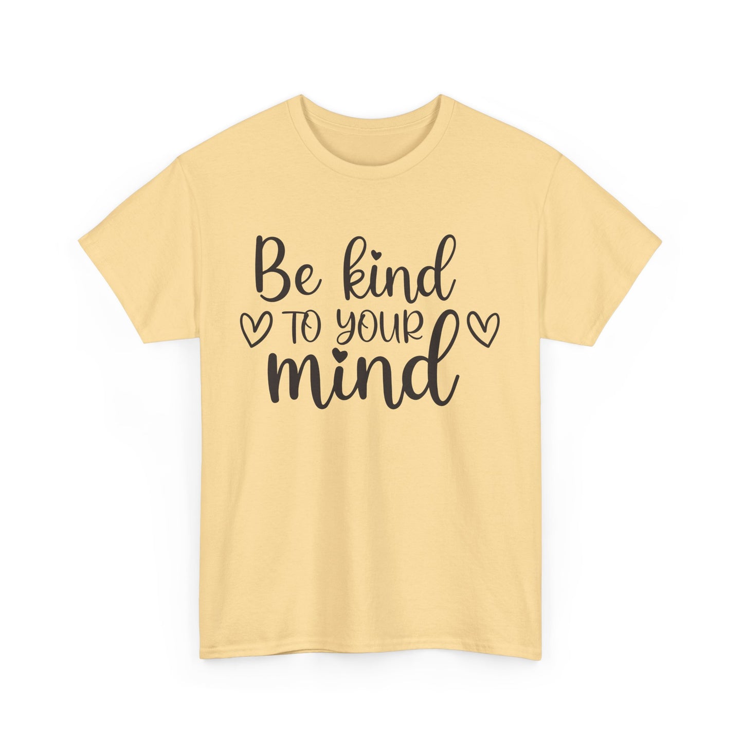 Be Kind to Your Mind Unisex Heavy Cotton Tee - Inspirational Quote T-Shirt