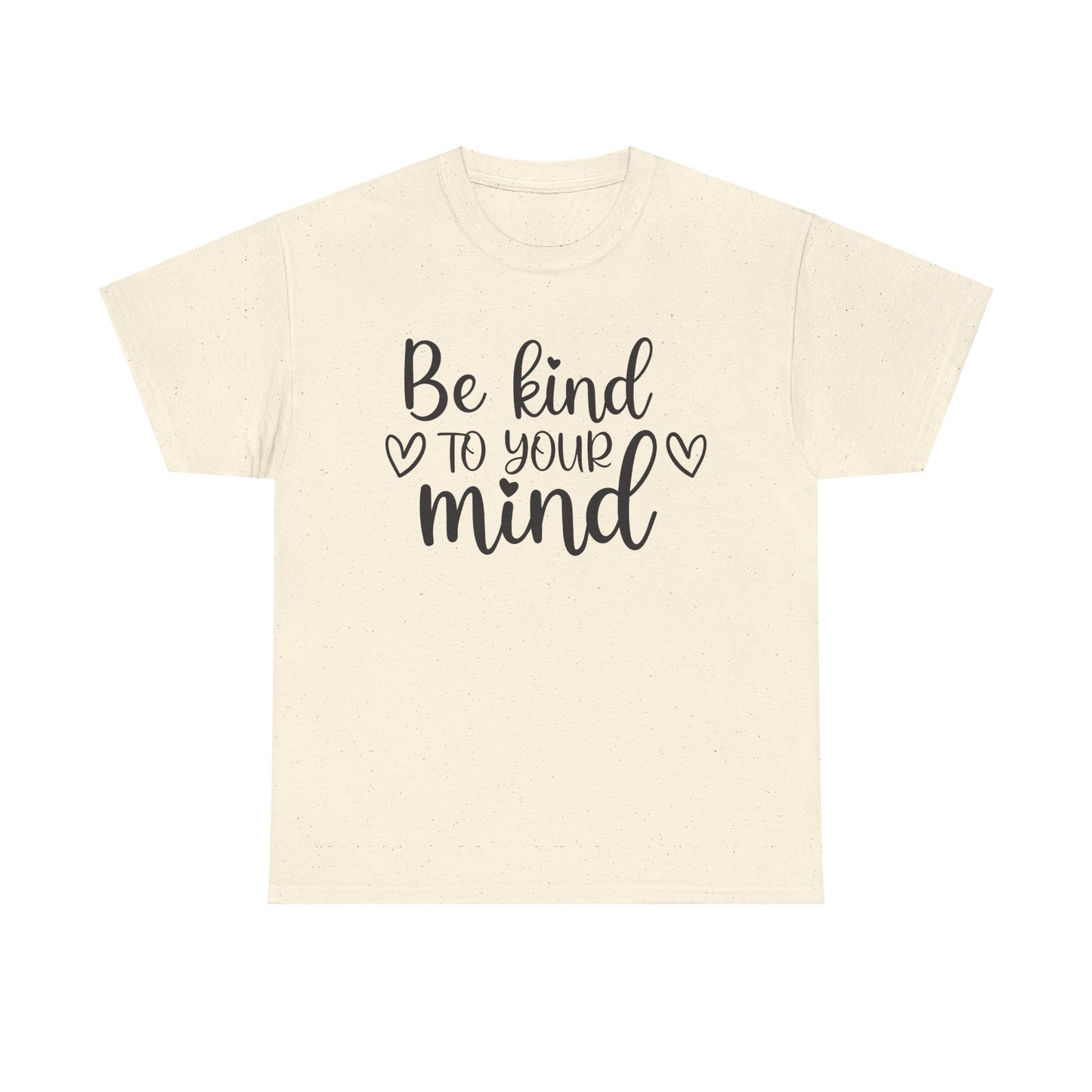 Be Kind to Your Mind Unisex Heavy Cotton Tee - Inspirational Quote T-Shirt