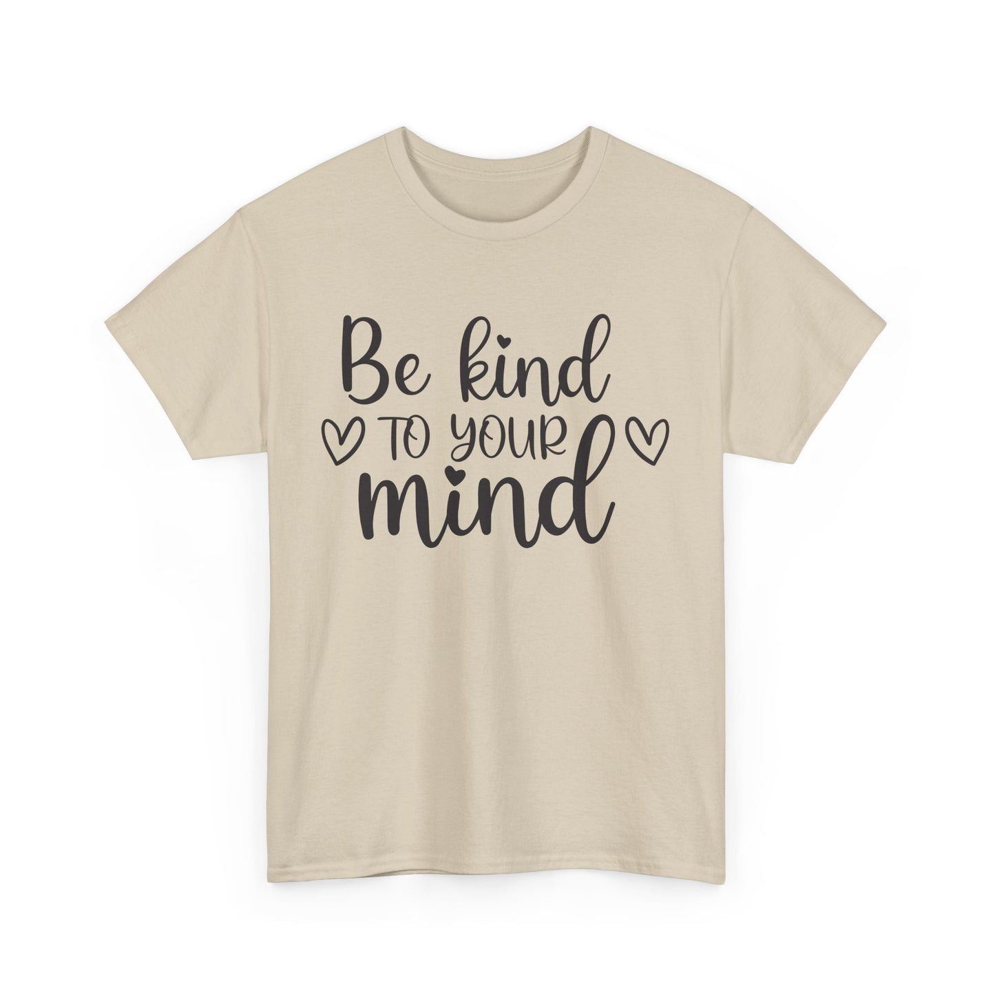 Be Kind to Your Mind Unisex Heavy Cotton Tee - Inspirational Quote T-Shirt