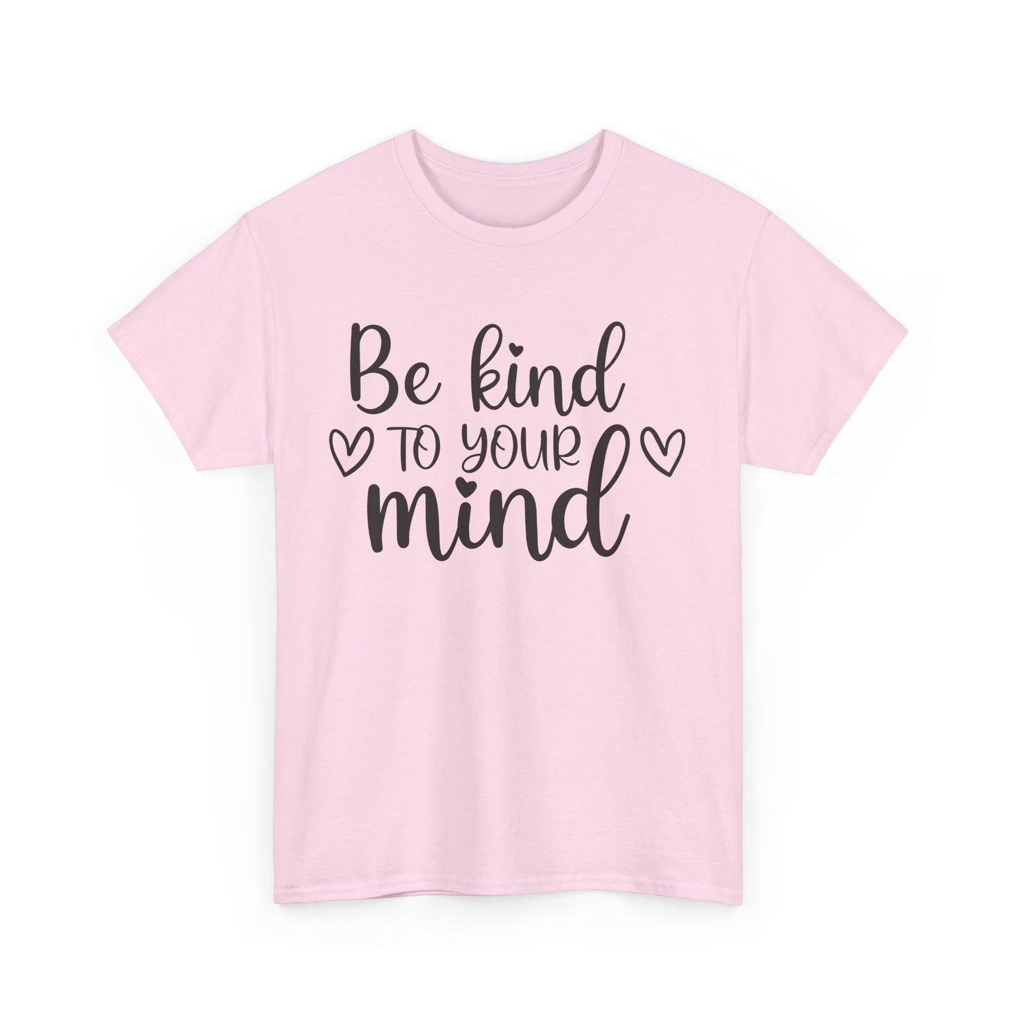 Be Kind to Your Mind Unisex Heavy Cotton Tee - Inspirational Quote T-Shirt