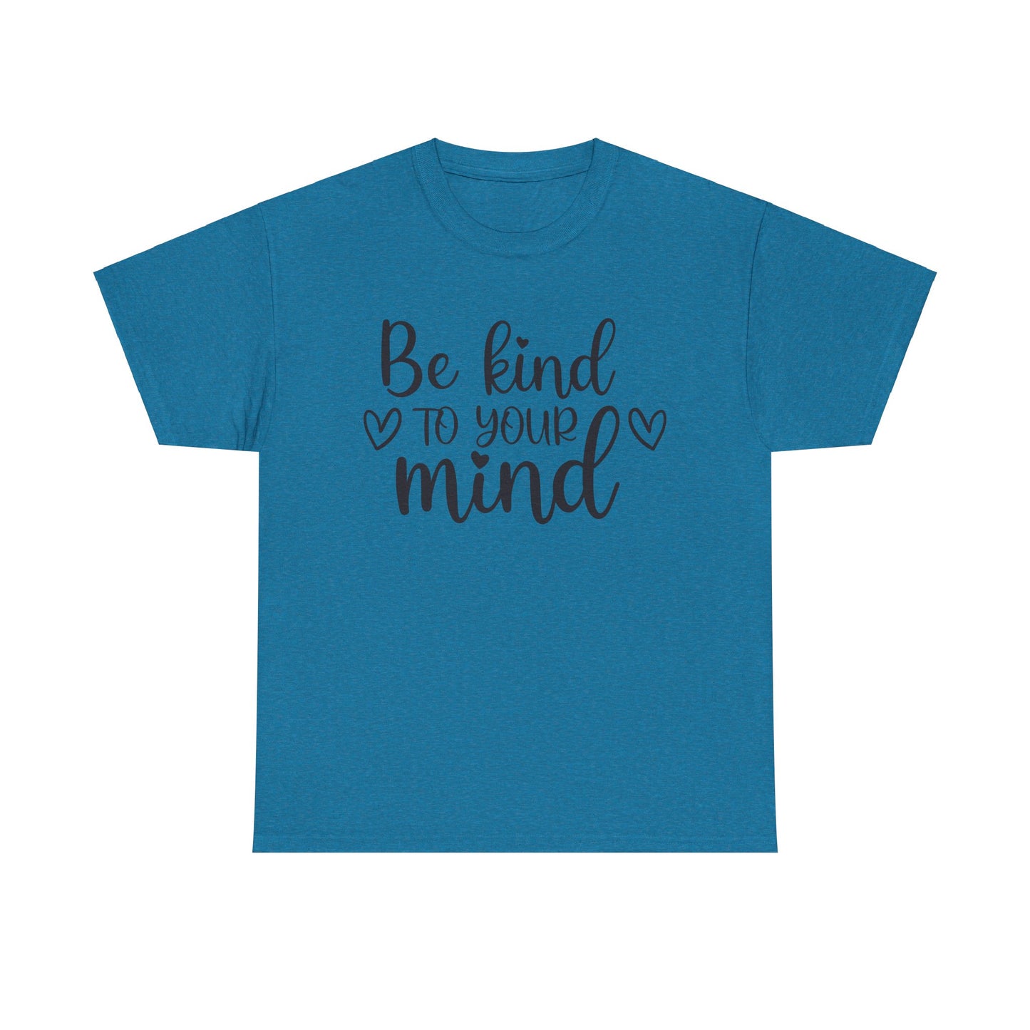 Be Kind to Your Mind Unisex Heavy Cotton Tee - Inspirational Quote T-Shirt