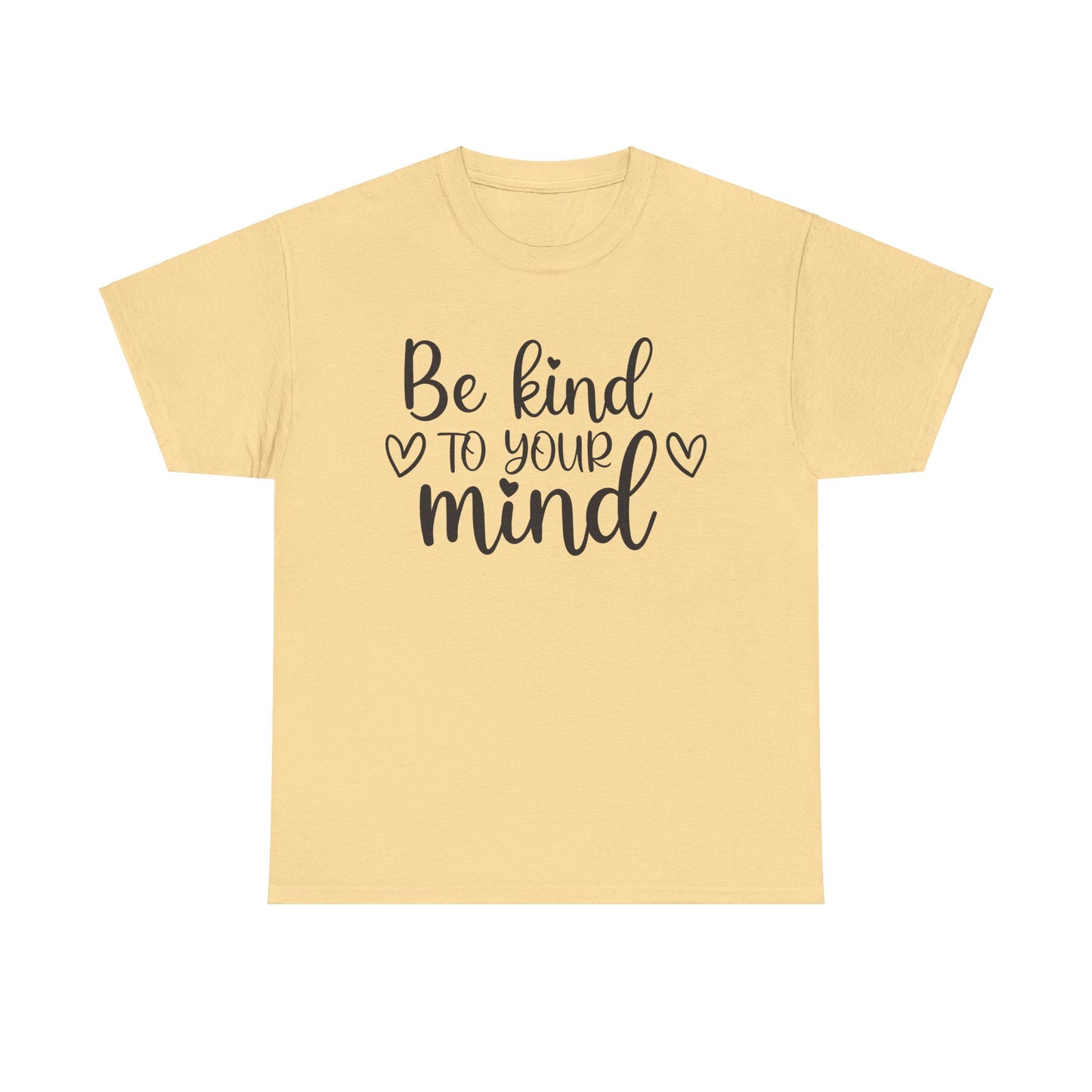 Be Kind to Your Mind Unisex Heavy Cotton Tee - Inspirational Quote T-Shirt